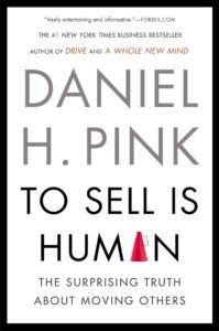 To Sell Is Human by  Daniel H. Pink