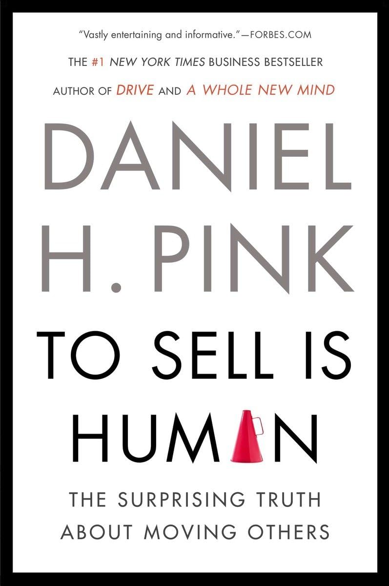 To Sell Is Human by  Daniel H. Pink