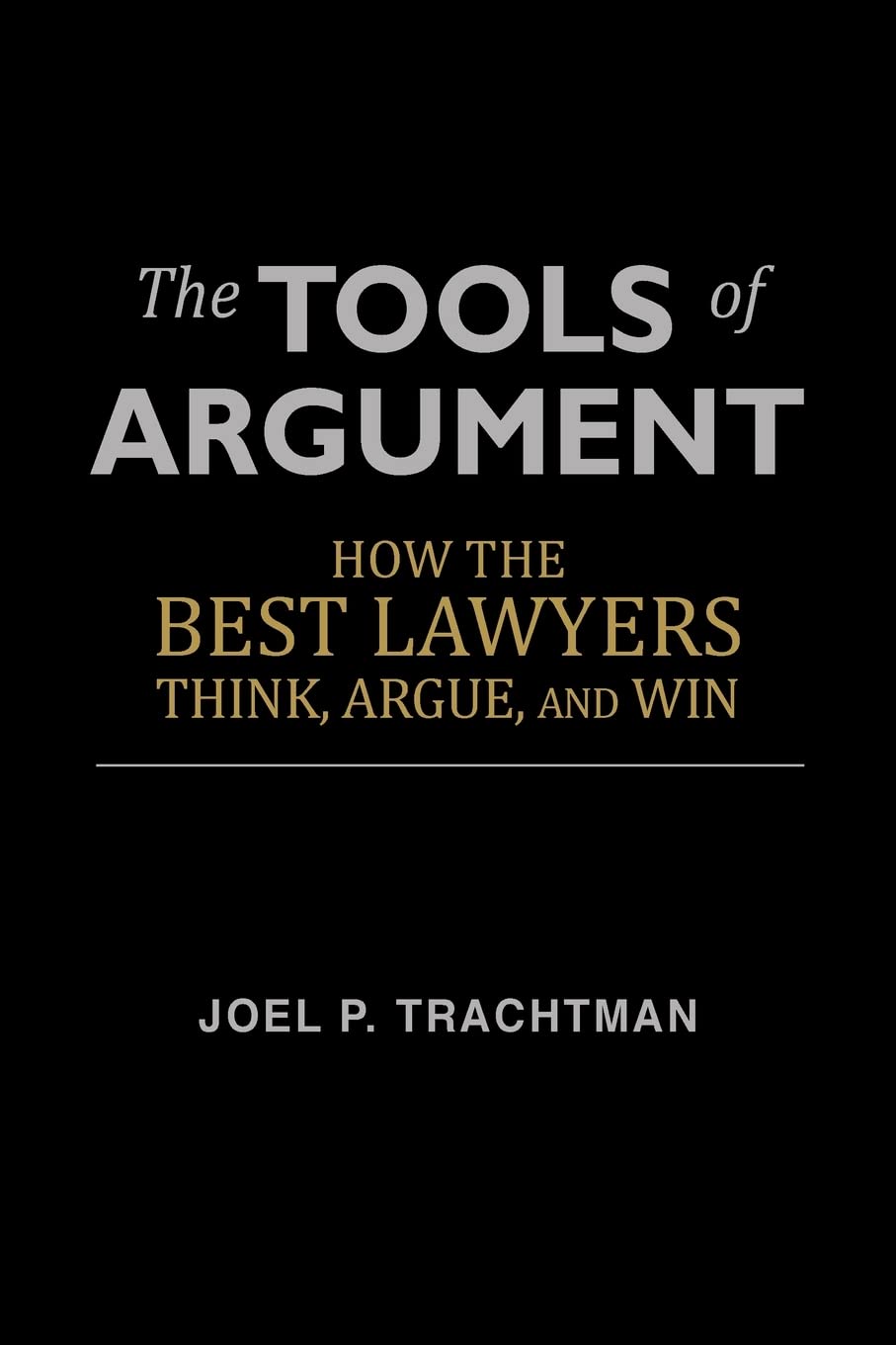 The Tools of Argument by  Joel P. Trachtman