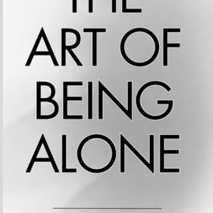 The Art of Being ALONE by Renuka Gavrani