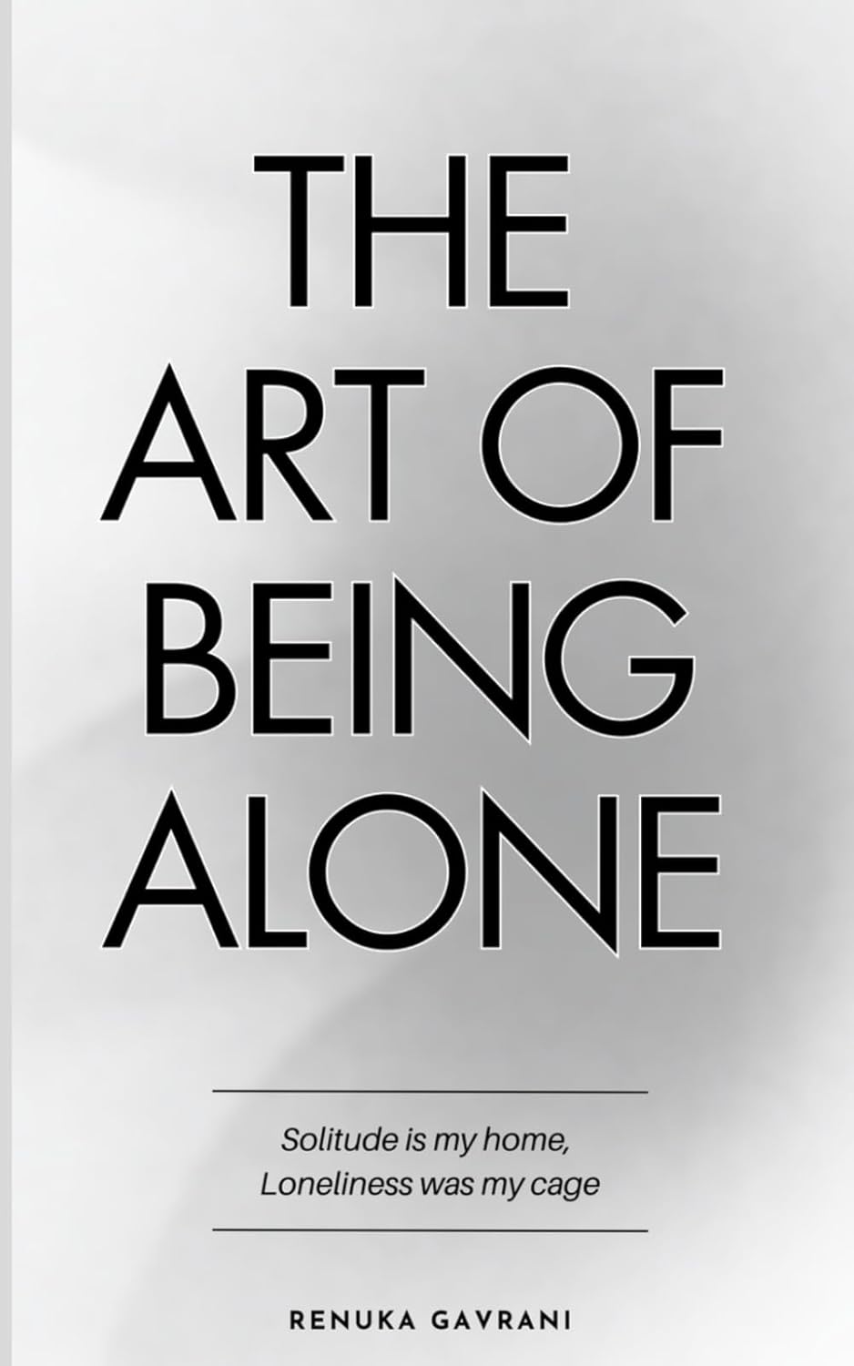 The Art of Being ALONE by Renuka Gavrani