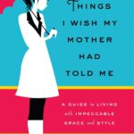 Things I Wish My Mother Had Told Me by Lucia van der Post