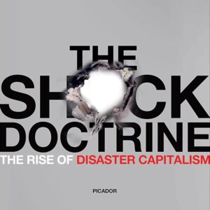 The Shock Doctrine by  Naomi Klein