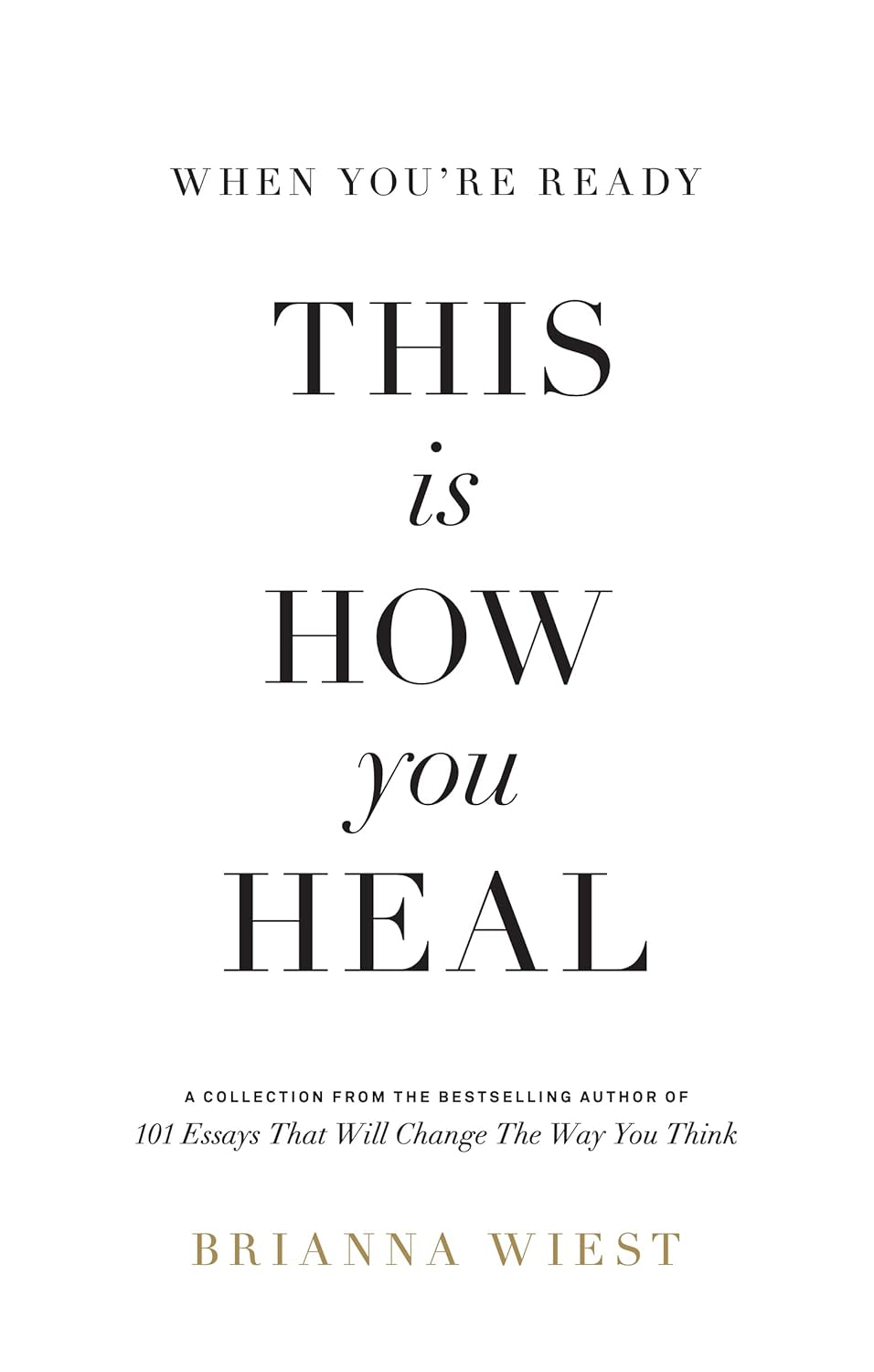 When You're Ready, This Is How You Heal by Brianna Wiest