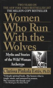 Women Who Run with the Wolves by Clarissa Pinkola Estés