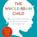 The Whole-Brain Child by Daniel J. Siegel