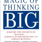 The Magic of Thinking Big by David J. Schwartz