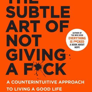 The Subtle Art of Not Giving a F*ck by  Mark Manson