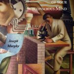 The Power of Your Subconscious Mind by Joseph Murphy