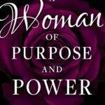 A Woman of Purpose and Power by Myles Munroe