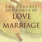 The Purpose and Power of Love and Marriage by Myles Munroe