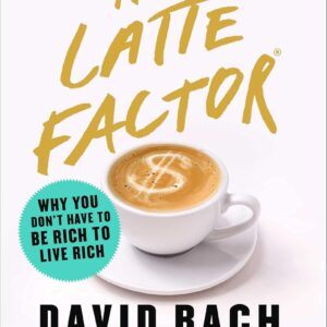 The Latte Factor by  David Bach , John David Mann