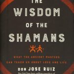 Wisdom of the Shamans by  don Jose Ruiz