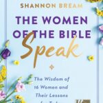 The Women of the Bible Speak by Shannon Bream