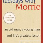 Tuesdays with Morrie by  Mitch Albom